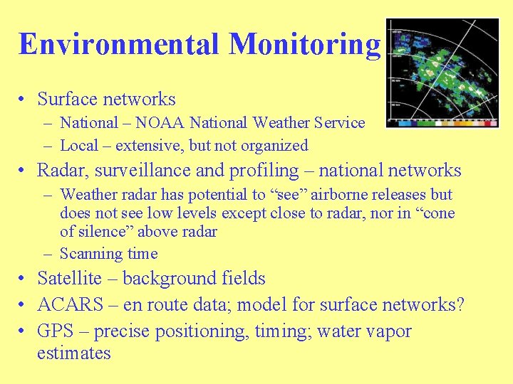 Environmental Monitoring • Surface networks – National – NOAA National Weather Service – Local Environmental Monitoring • Surface networks – National – NOAA National Weather Service – Local
