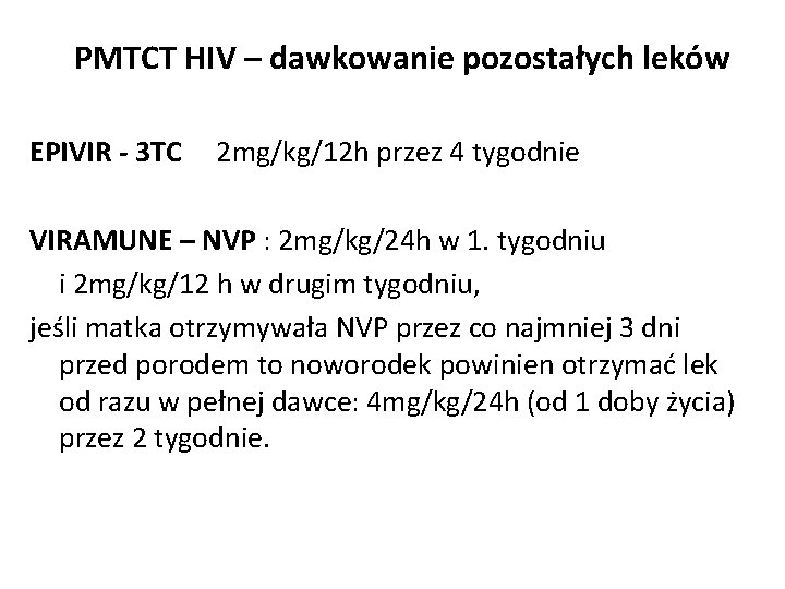 PMTCT HIV – dawkowanie pozostałych leków EPIVIR - 3 TC 2 mg/kg/12 h przez