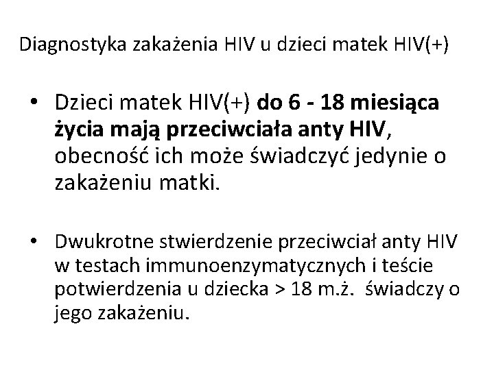 Diagnostyka zakażenia HIV u dzieci matek HIV(+) • Dzieci matek HIV(+) do 6 -