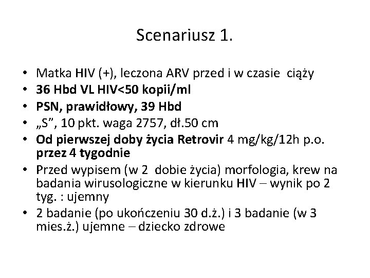 Scenariusz 1. Matka HIV (+), leczona ARV przed i w czasie ciąży 36 Hbd