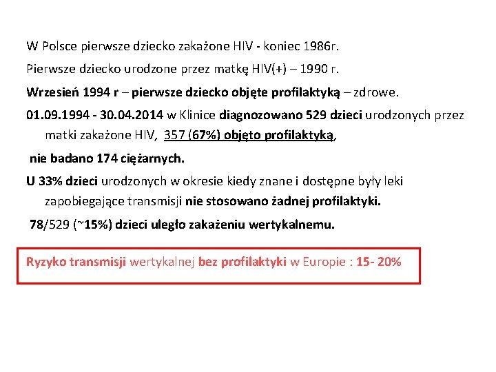 W Polsce pierwsze dziecko zakażone HIV - koniec 1986 r. Pierwsze dziecko urodzone przez