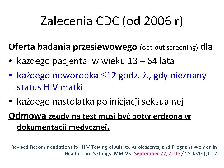 Zalecenia CDC (od 2006 r) Oferta badania przesiewowego (opt-out screening) dla • każdego pacjenta