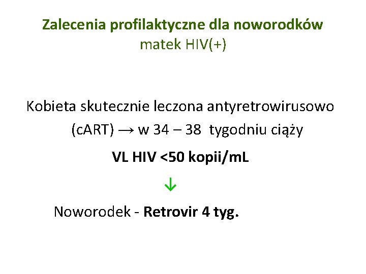 Zalecenia profilaktyczne dla noworodków matek HIV(+) Kobieta skutecznie leczona antyretrowirusowo (c. ART) → w