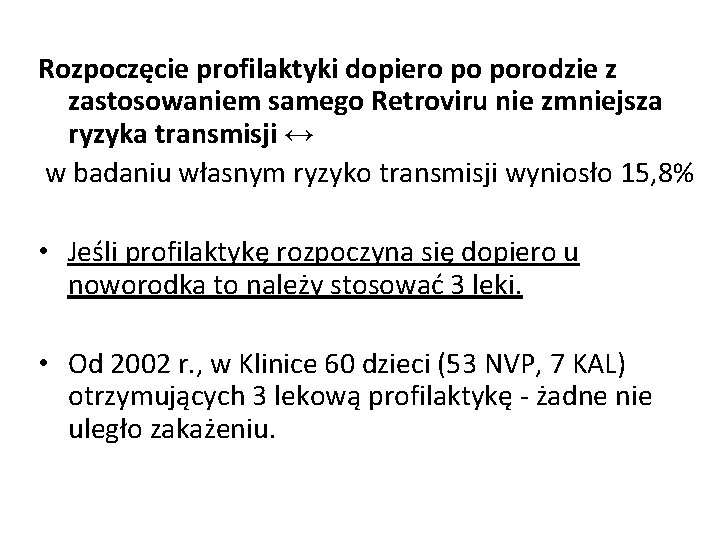 Rozpoczęcie profilaktyki dopiero po porodzie z zastosowaniem samego Retroviru nie zmniejsza ryzyka transmisji ↔