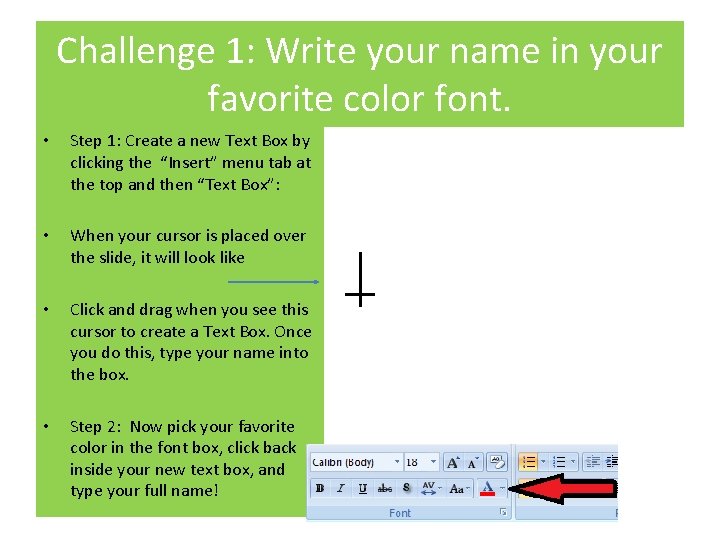 Challenge 1: Write your name in your favorite color font. • Step 1: Create