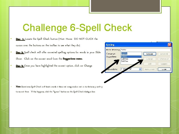 Challenge 6 -Spell Check • Step 1: Locate the Spell Check button (Hint: Hover