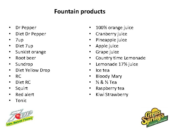 Fountain products • • • • Dr Pepper Diet Dr Pepper 7 up Diet