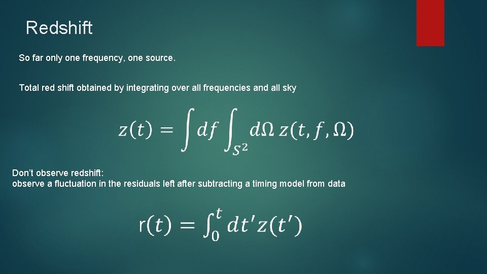 Redshift So far only one frequency, one source. Total red shift obtained by integrating Redshift So far only one frequency, one source. Total red shift obtained by integrating
