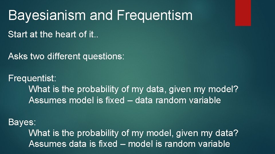 Bayesianism and Frequentism Start at the heart of it. . Asks two different questions: