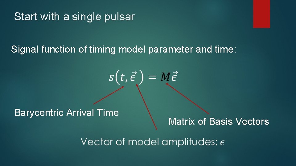 Start with a single pulsar Signal function of timing model parameter and time: Barycentric