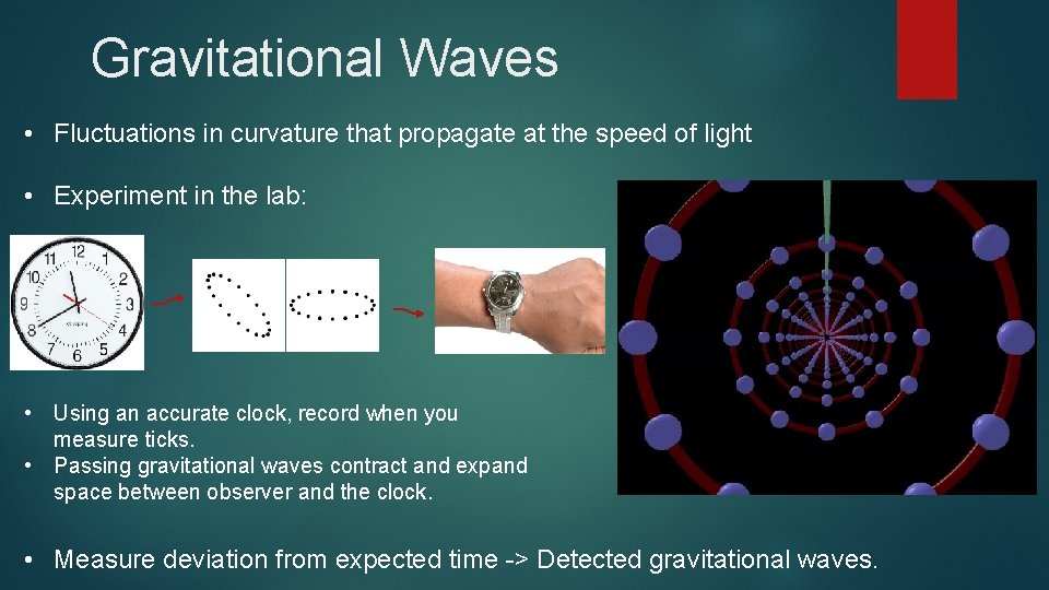 Gravitational Waves • Fluctuations in curvature that propagate at the speed of light • Gravitational Waves • Fluctuations in curvature that propagate at the speed of light •