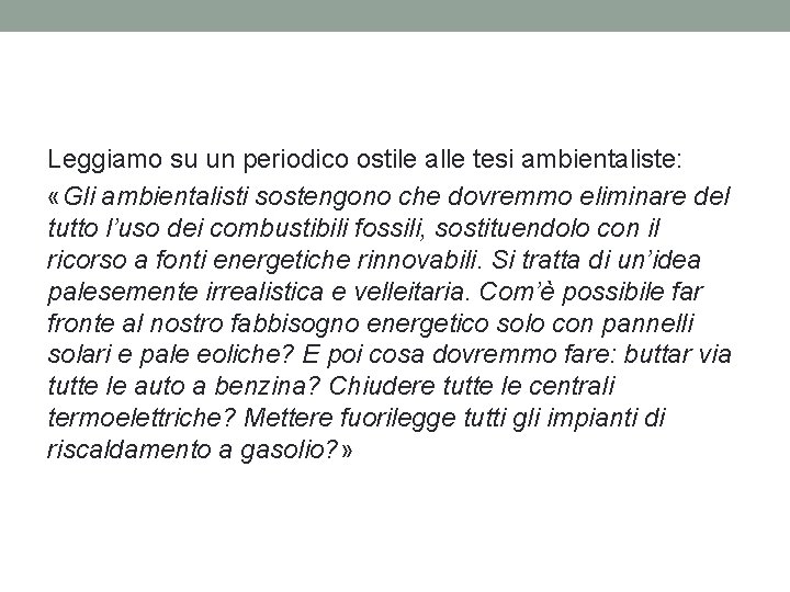 Leggiamo su un periodico ostile alle tesi ambientaliste: «Gli ambientalisti sostengono che dovremmo eliminare Leggiamo su un periodico ostile alle tesi ambientaliste: «Gli ambientalisti sostengono che dovremmo eliminare