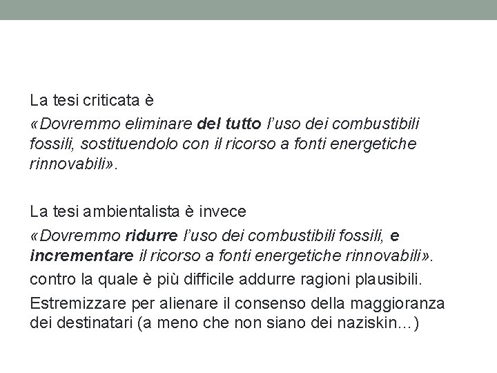 La tesi criticata è «Dovremmo eliminare del tutto l’uso dei combustibili fossili, sostituendolo con La tesi criticata è «Dovremmo eliminare del tutto l’uso dei combustibili fossili, sostituendolo con