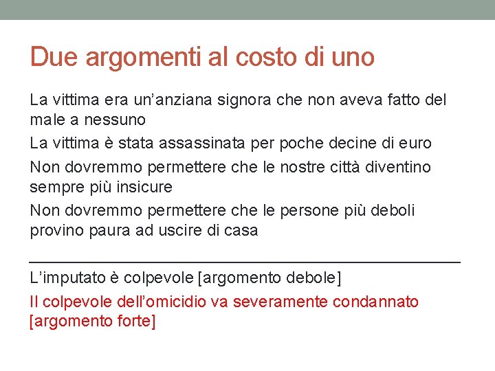 Due argomenti al costo di uno La vittima era un’anziana signora che non aveva Due argomenti al costo di uno La vittima era un’anziana signora che non aveva
