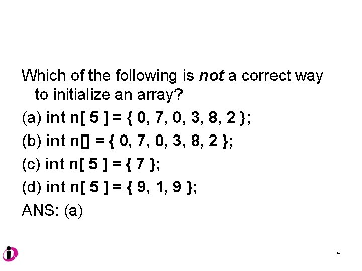 Which of the following is not a correct way to initialize an array? (a)