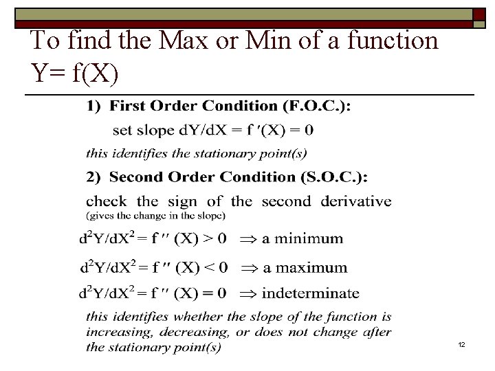 To find the Max or Min of a function Y= f(X) 12 