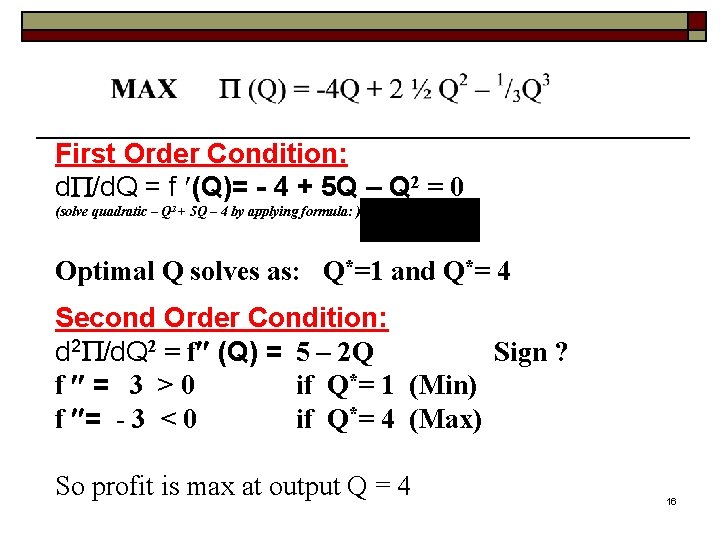 First Order Condition: d /d. Q = f (Q)= - 4 + 5 Q