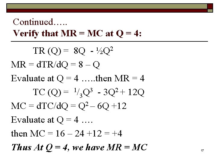 Continued…. . Verify that MR = MC at Q = 4: TR (Q) =
