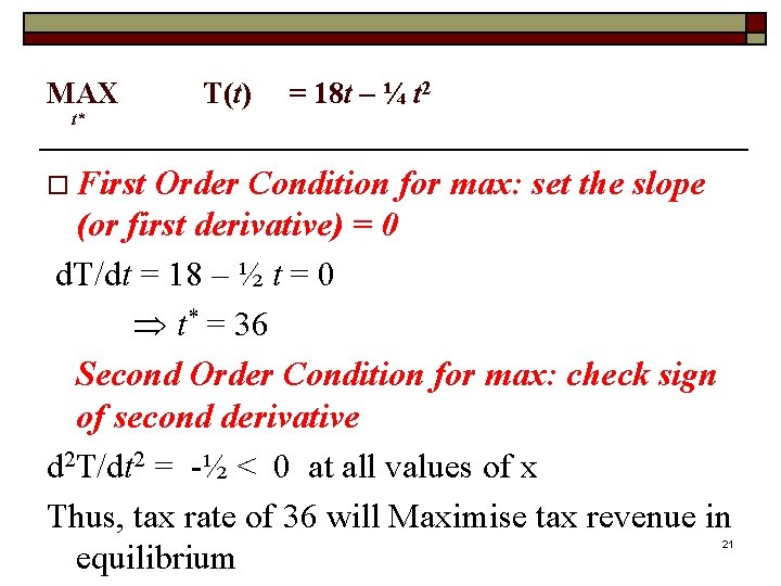 MAX t* T(t) = 18 t – ¼ t 2 o First Order Condition