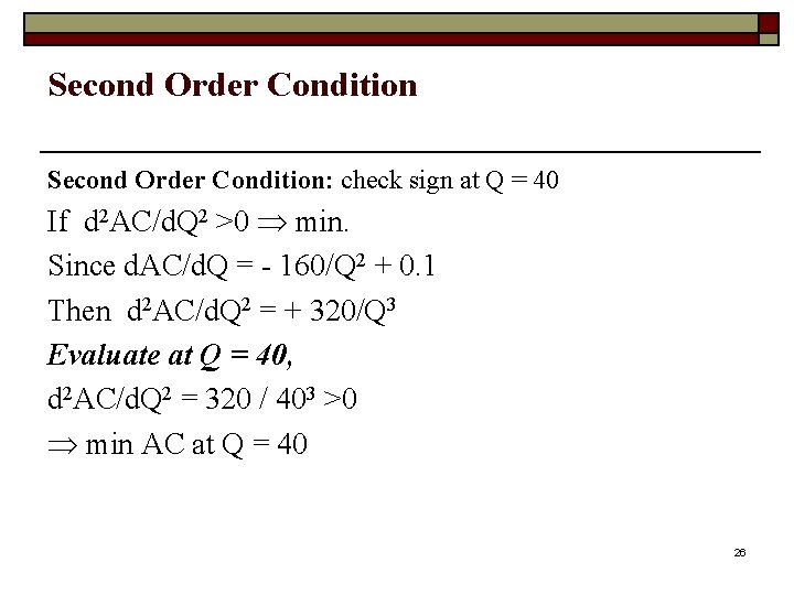 Second Order Condition: check sign at Q = 40 If d 2 AC/d. Q