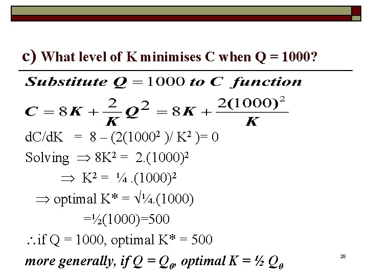 c) What level of K minimises C when Q = 1000? d. C/d. K
