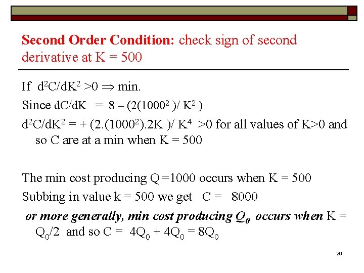 Second Order Condition: check sign of second derivative at K = 500 If d