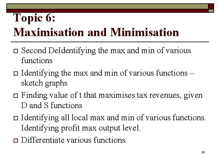 Topic 6: Maximisation and Minimisation o o o Second De. Identifying the max and