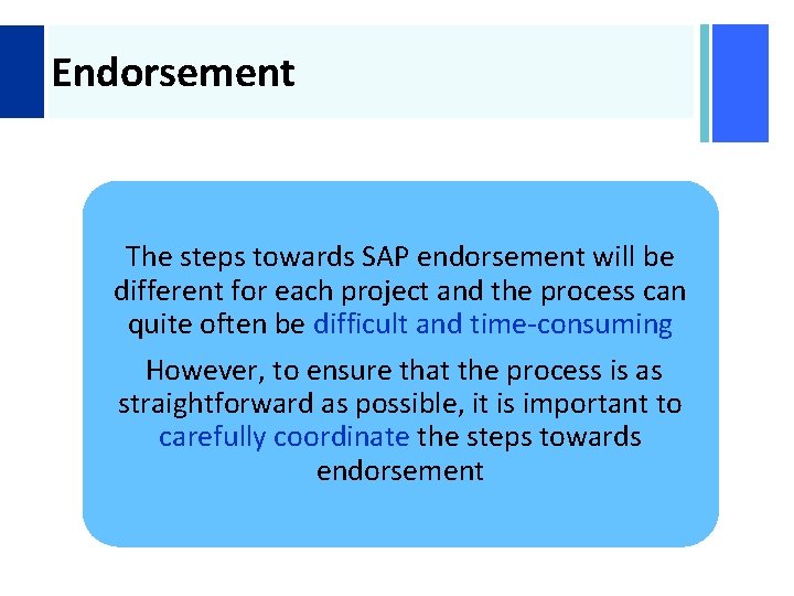 + Endorsement The steps towards SAP endorsement will be different for each project and