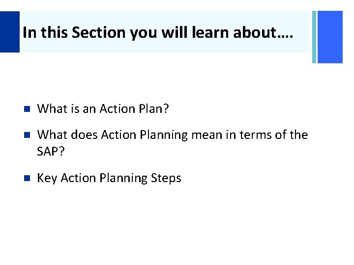 + In this Section you will learn about…. n What is an Action Plan?