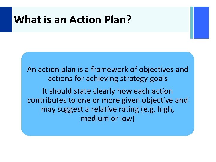 + What is an Action Plan? An action plan is a framework of objectives