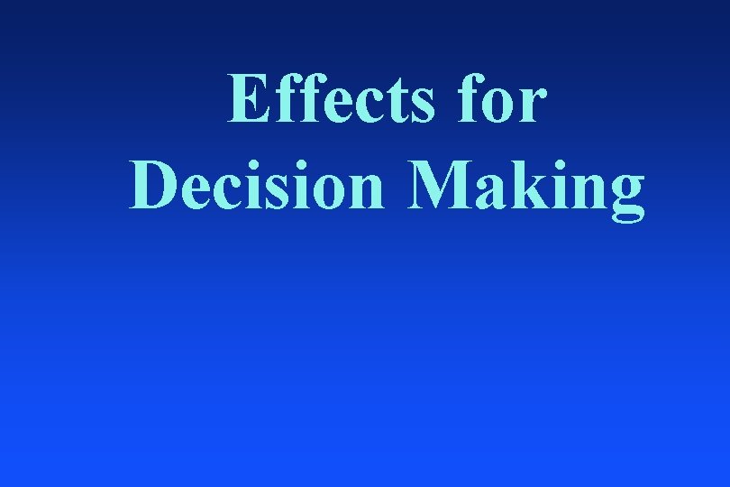 Effects for Decision Making 