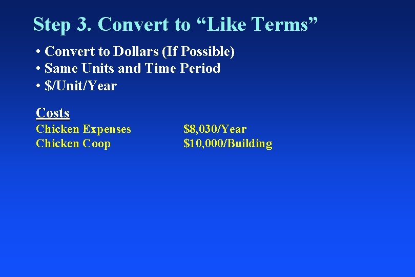 Step 3. Convert to “Like Terms” • Convert to Dollars (If Possible) • Same