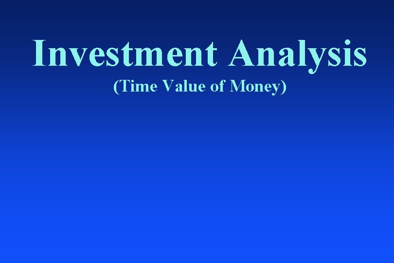 Investment Analysis (Time Value of Money) 