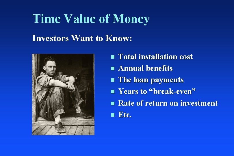 Time Value of Money Investors Want to Know: n n n Total installation cost