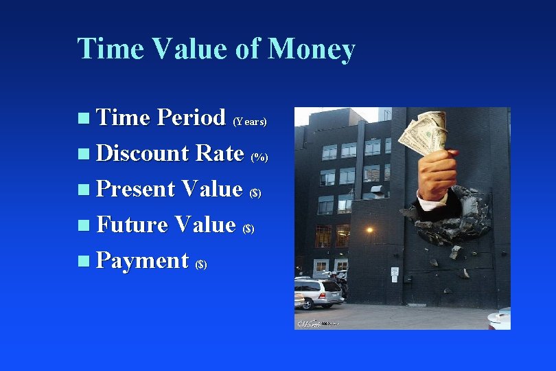 Time Value of Money n Time Period (Years) n Discount Rate (%) n Present