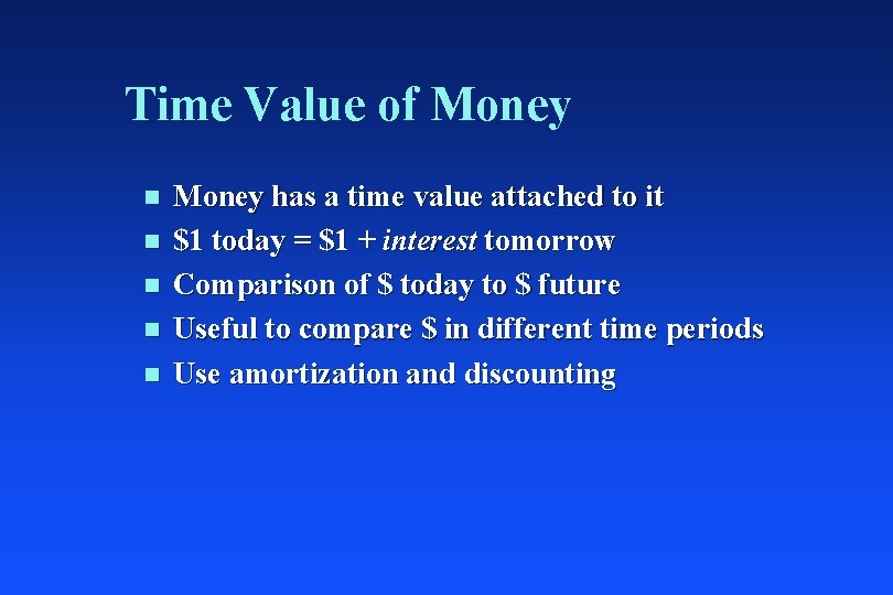 Time Value of Money n n n Money has a time value attached to