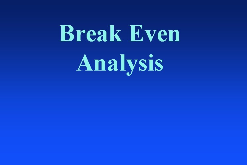 Break Even Analysis 