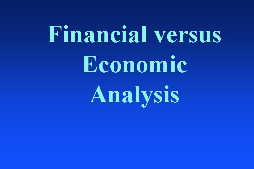 Financial versus Economic Analysis 