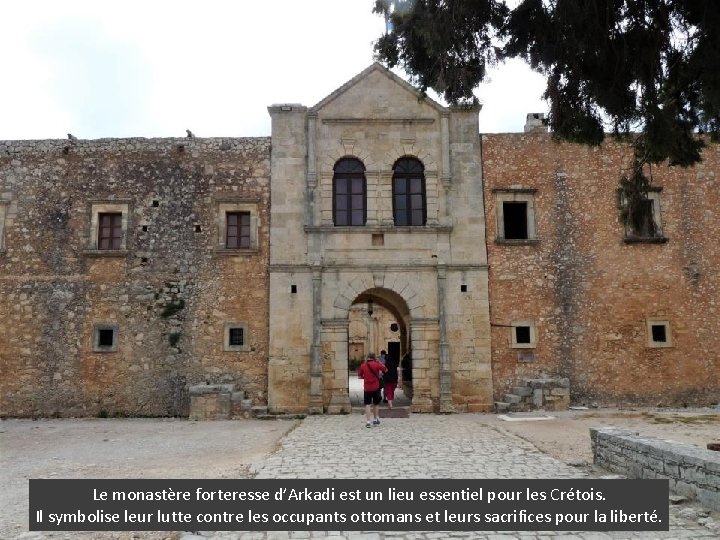 Le monastère forteresse d’Arkadi est un lieu essentiel pour les Crétois. Il symbolise leur