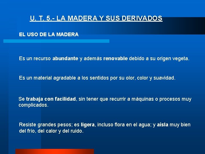 U. T. 5. - LA MADERA Y SUS DERIVADOS EL USO DE LA MADERA