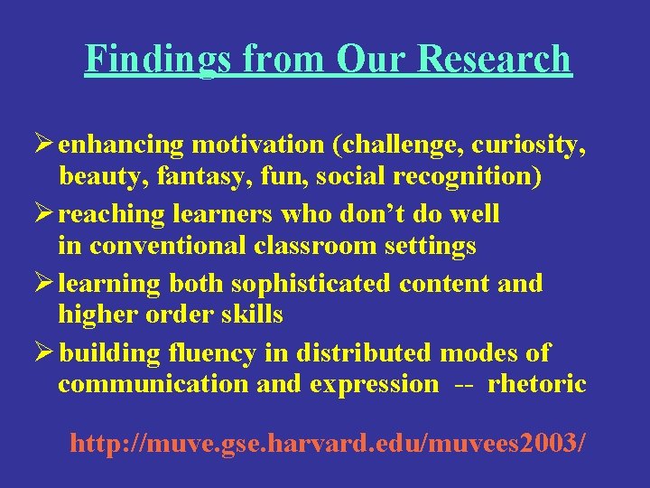 Findings from Our Research Ø enhancing motivation (challenge, curiosity, beauty, fantasy, fun, social recognition)