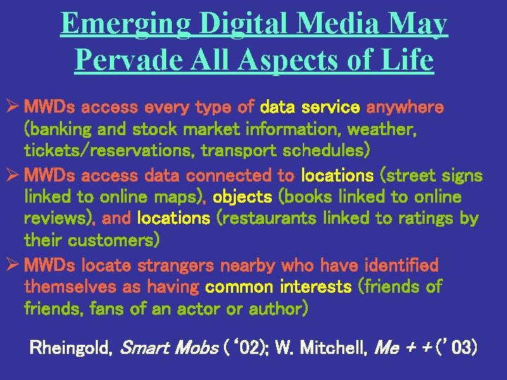Emerging Digital Media May Pervade All Aspects of Life Ø MWDs access every type