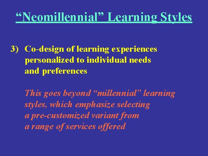 “Neomillennial” Learning Styles 3) Co-design of learning experiences personalized to individual needs and preferences