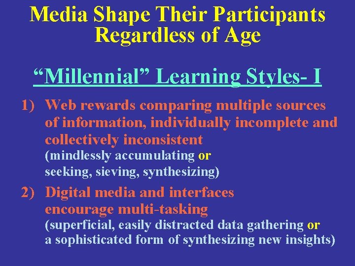 Media Shape Their Participants Regardless of Age “Millennial” Learning Styles- I 1) Web rewards