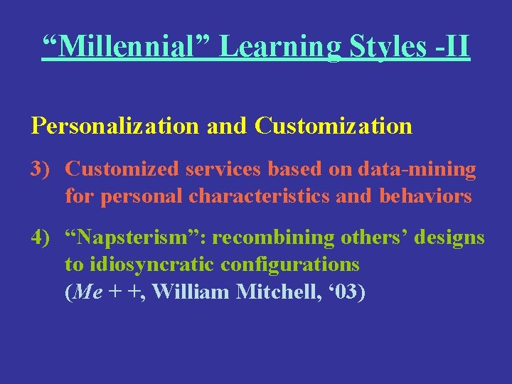 “Millennial” Learning Styles -II Personalization and Customization 3) Customized services based on data-mining for