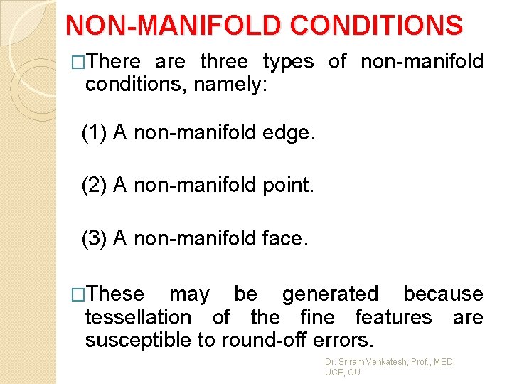 NON-MANIFOLD CONDITIONS �There are three types of non-manifold conditions, namely: (1) A non-manifold edge.