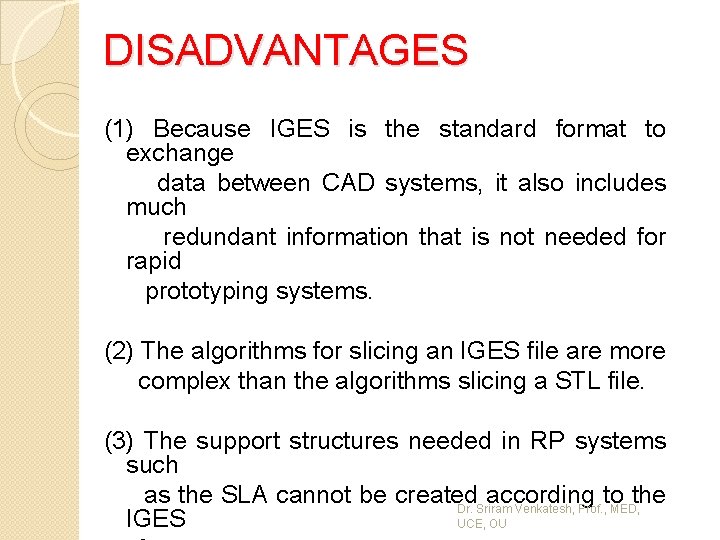 DISADVANTAGES (1) Because IGES is the standard format to exchange data between CAD systems,