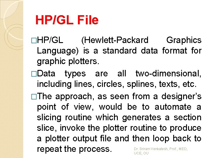 HP/GL File �HP/GL (Hewlett-Packard Graphics Language) is a standard data format for graphic plotters.