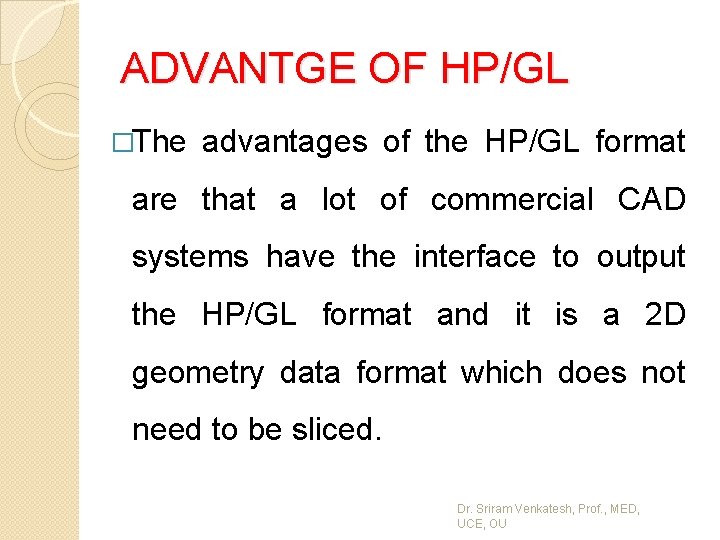 ADVANTGE OF HP/GL �The advantages of the HP/GL format are that a lot of