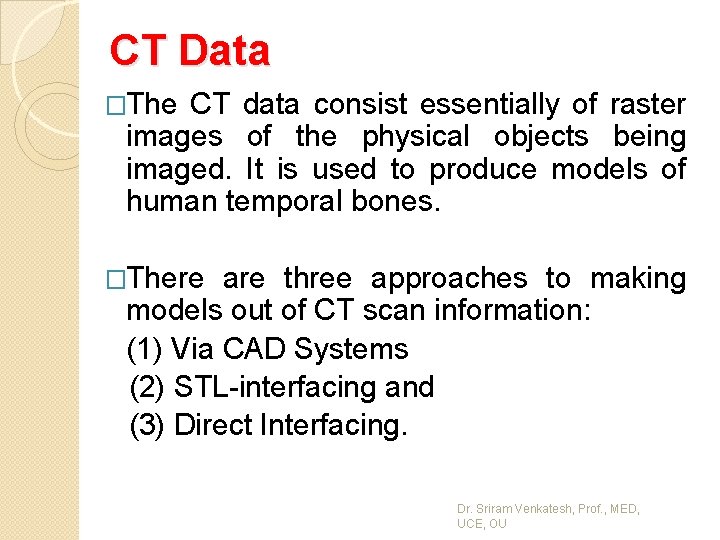 CT Data �The CT data consist essentially of raster images of the physical objects